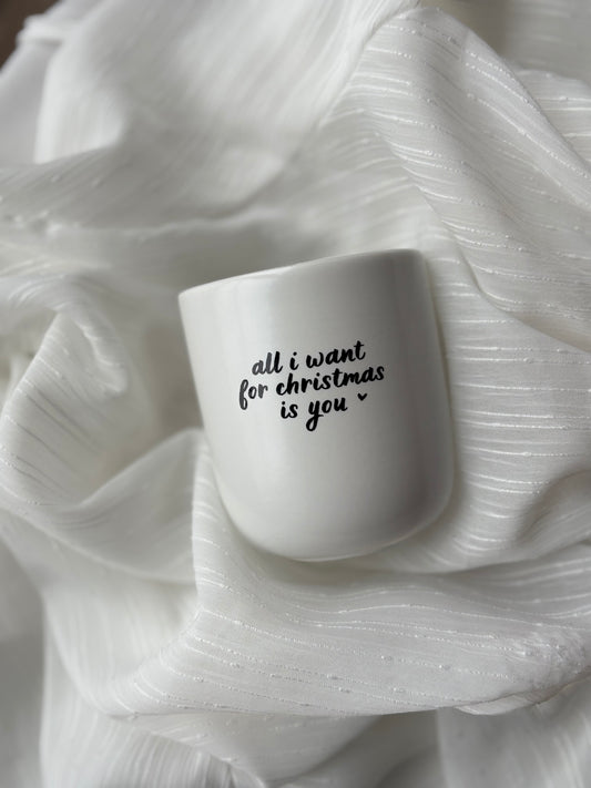 Tasse „all I want for christmas is you“